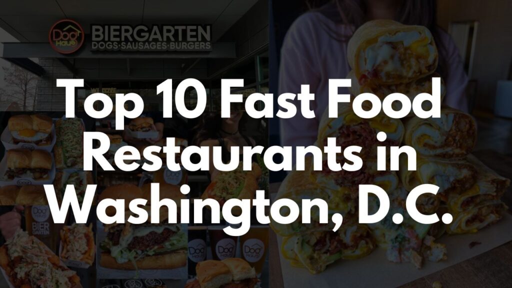 Top 10 Fast Food Restaurants in Washington DC