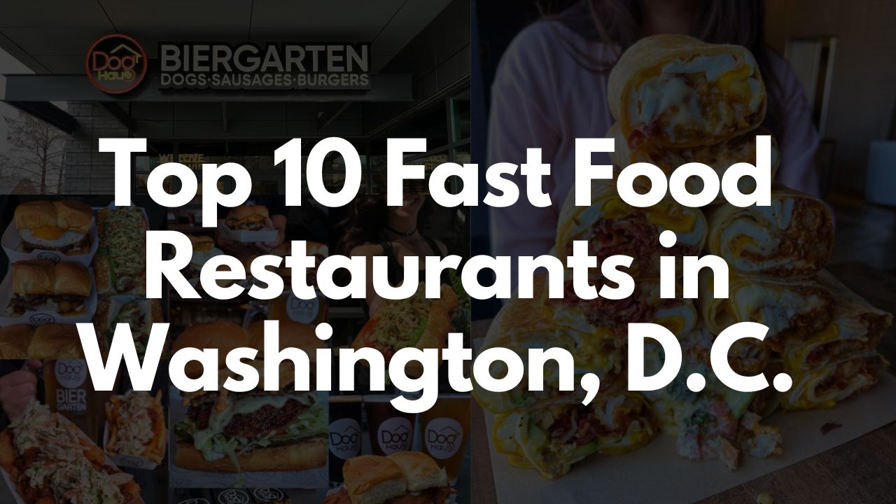 Top 10 Fast Food Restaurants in Washington DC